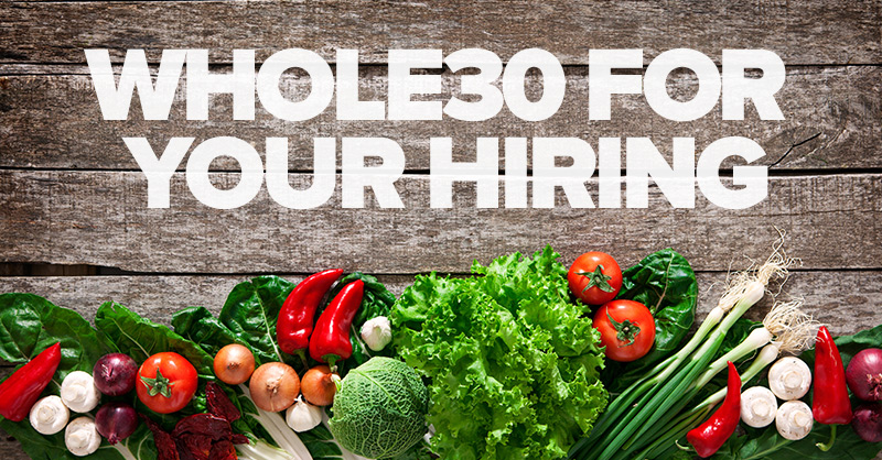 Whole30 for Your Hiring